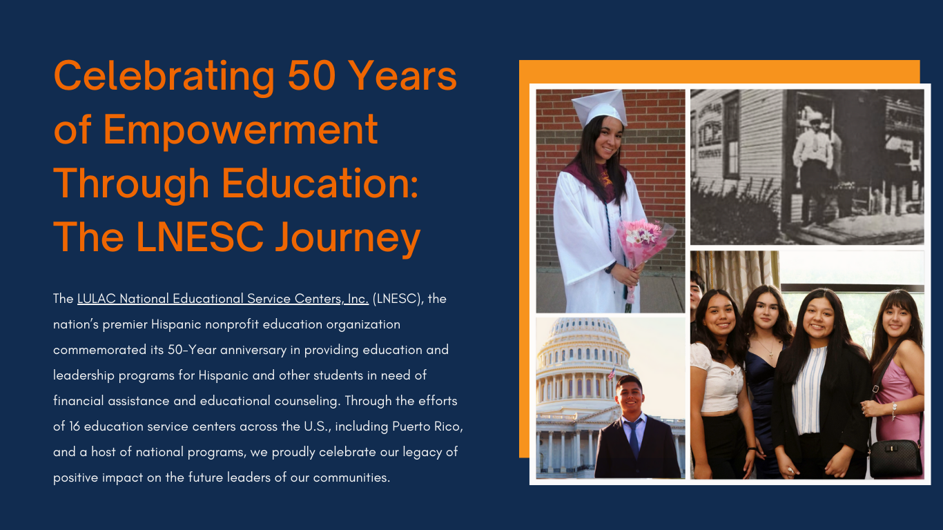 LULAC National Educational Service Centers Celebrates 
50 Years in Creating Life Long Learners: 1973-2023